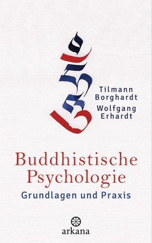Tilmann Borghardt, Wolfgang Erhardt: Buddhistische Psychologie