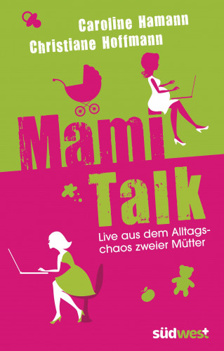 Caroline Hamann, Christiane Hoffmann: Mami-Talk