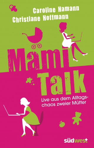 Caroline Hamann, Christiane Hoffmann: Mami-Talk