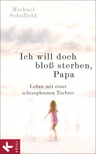 Michael Schofield: Ich will doch bloß sterben, Papa