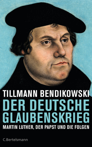 Tillmann Bendikowski: Der deutsche Glaubenskrieg