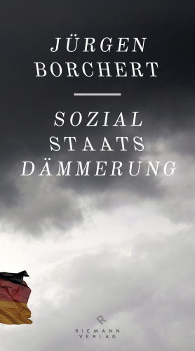 Jürgen Borchert: Sozialstaats-Dämmerung