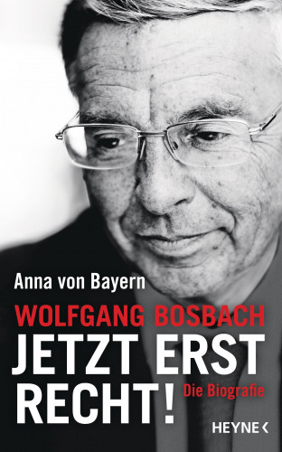 Anna von Bayern: Wolfgang Bosbach: Jetzt erst recht!