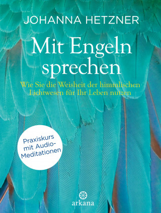 Johanna Hetzner: Mit Engeln sprechen + Audio-Meditationen