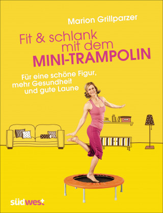 Marion Grillparzer: Fit & schlank mit dem Mini-Trampolin