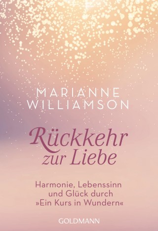 Marianne Williamson: Rückkehr zur Liebe