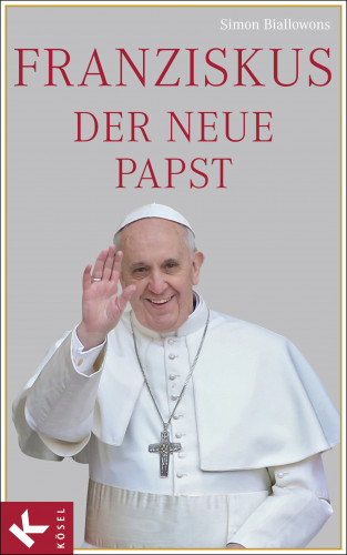 Simon Biallowons: Franziskus, der neue Papst