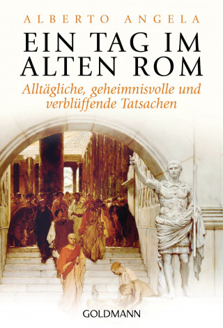 Alberto Angela: Ein Tag im Alten Rom