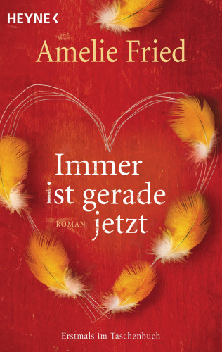 Amelie Fried: Immer ist gerade jetzt