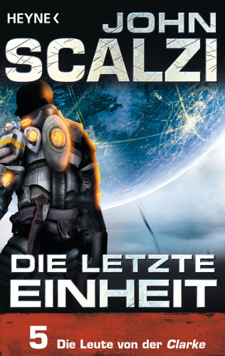 John Scalzi: Die letzte Einheit, Episode 5: - Die Leute von der Clarke