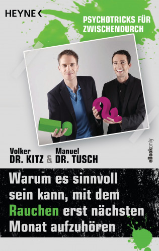 Volker Kitz, Manuel Tusch: Warum es sinnvoll sein kann, mit dem Rauchen erst nächsten Monat aufzuhören