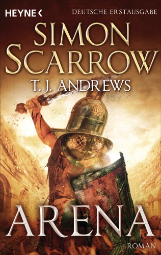 Simon Scarrow, T. J. Andrews: Arena