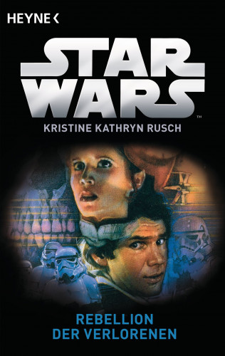 Kristine Kathryn Rusch: Star Wars™: Rebellion der Verlorenen