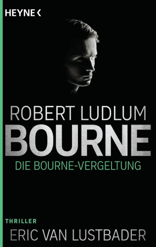 Robert Ludlum, Eric Van Lustbader: Die Bourne Vergeltung
