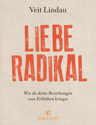 Veit Lindau: Liebe radikal