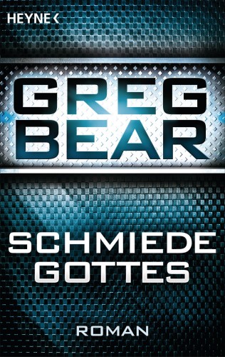 Greg Bear: Die Schmiede Gottes