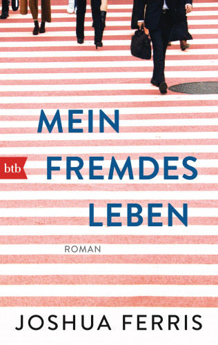 Joshua Ferris: Mein fremdes Leben