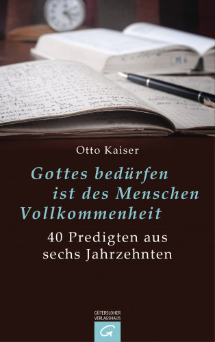 Otto Kaiser: Gottes bedürfen ist des Menschen Vollkommenheit
