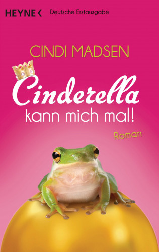 Cindi Madsen: Cinderella kann mich mal!