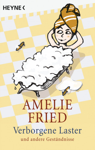 Amelie Fried: Verborgene Laster