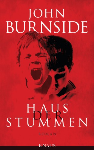 John Burnside: Haus der Stummen