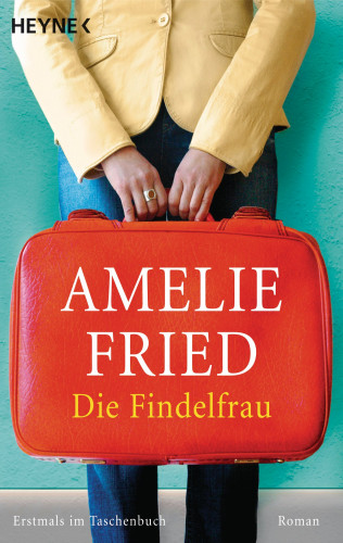 Amelie Fried: Die Findelfrau