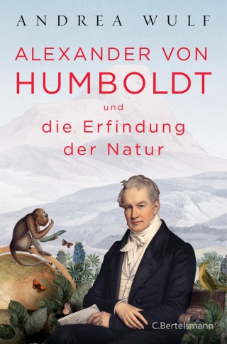 Andrea Wulf: Alexander von Humboldt und die Erfindung der Natur