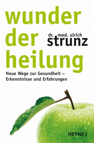 Ulrich Strunz: Wunder der Heilung