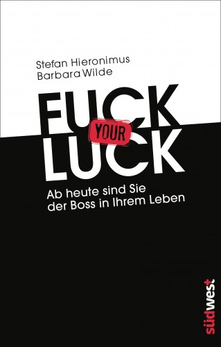 Stefan Hieronimus, Barbara Wilde: Fuck your Luck
