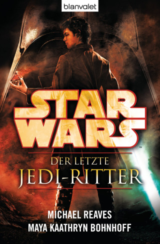 Michael Reaves, Maya Kaathryn Bohnhoff: Star Wars™ Der letzte Jedi-Ritter