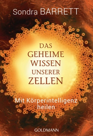 Sondra Barrett: Das geheime Wissen unserer Zellen