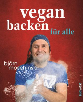 Björn Moschinski: Vegan backen für alle