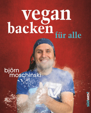 Björn Moschinski: Vegan backen für alle