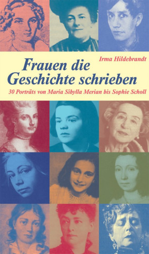 Irma Hildebrandt: Frauen, die Geschichte schrieben