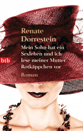 Renate Dorrestein: Mein Sohn hat ein Sexleben und ich lese meiner Mutter Rotkäppchen vor