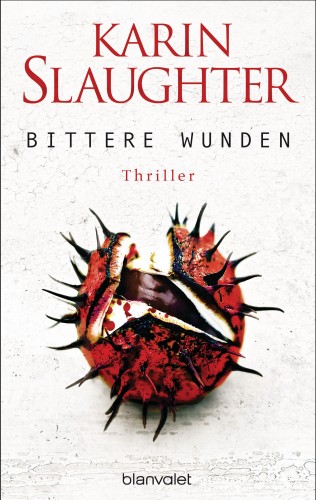 Karin Slaughter: Bittere Wunden