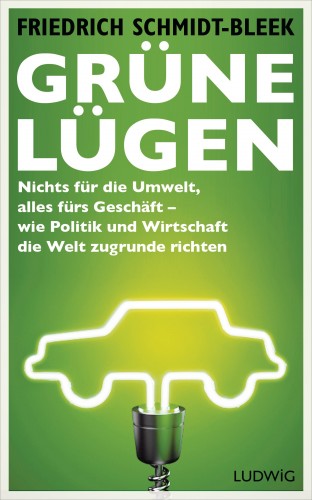 Friedrich Schmidt-Bleek: Grüne Lügen