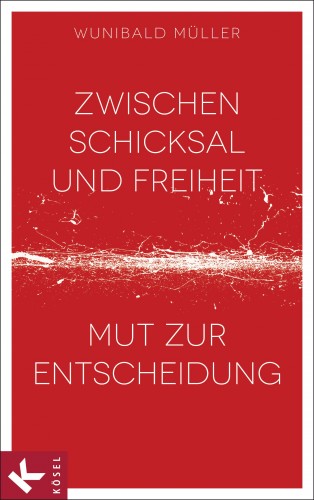 Wunibald Müller: Zwischen Schicksal und Freiheit