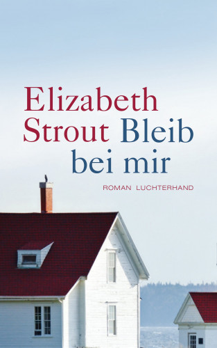 Elizabeth Strout: Bleib bei mir