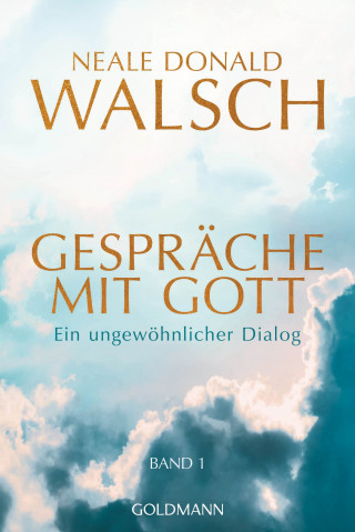 Neale Donald Walsch: Gespräche mit Gott - Band 1