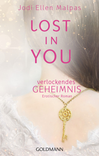 Jodi Ellen Malpas: Lost in you. Verlockendes Geheimnis