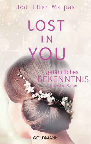 Jodi Ellen Malpas: Lost in you. Gefährliches Bekenntnis