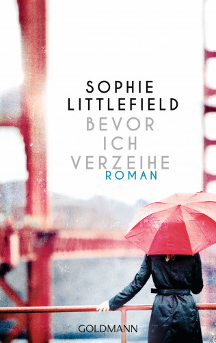 Sophie Littlefield: Bevor ich verzeihe