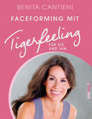 Benita Cantieni: Faceforming mit Tigerfeeling für sie und ihn