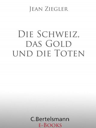 Jean Ziegler: Die Schweiz, das Gold und die Toten