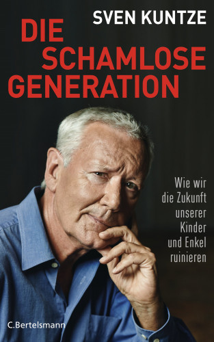 Sven Kuntze: Die schamlose Generation