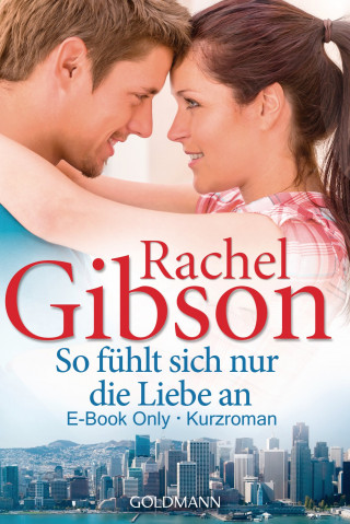 Rachel Gibson: So fühlt sich nur die Liebe an