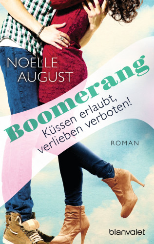 Noelle August: Boomerang - Küssen erlaubt, verlieben verboten!