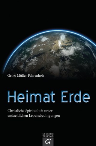 Geiko Müller-Fahrenholz: Heimat Erde