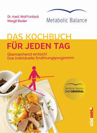 Wolf Funfack: Metabolic Balance® Das Kochbuch für jeden Tag (Neuausgabe)